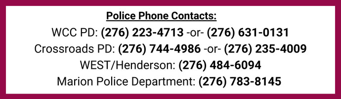 WCC Police Phone Contacts: WCC PD (276) 223-4713, Crossroads PD (276) 744-4986, Marion PD (276) 783-8145